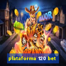 plataforma 120 bet